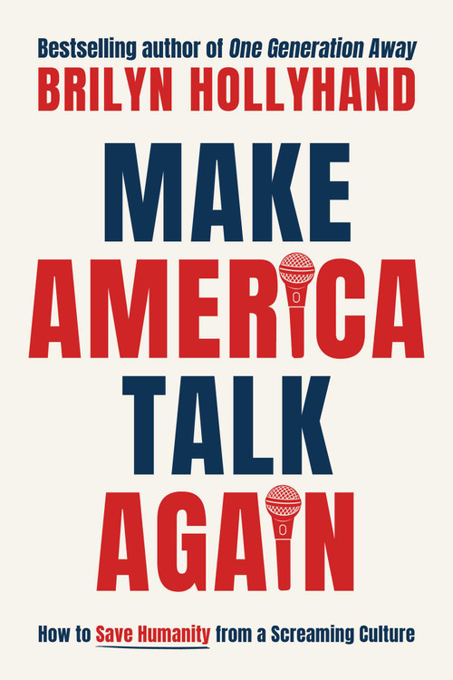 Make America Talk Again (How to Save Humanity from a Screaming Culture) by Brilyn Hollyhand, 9781510787247