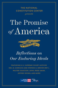The Promise of America (Reflections On Our Enduring Ideals) by National Constitution Center, 9781668241844