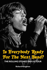Is Everybody Ready For The Next Band? (The Rolling Stones 1969 US Tour) by Richard Houghton, 9781915858566