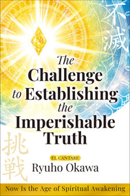 The Challenge to Establishing the Imperishable Truth (Now Is the Age of Spiritual Awakening) by Ryuho Okawa, 9781958655399