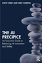 The AI Precipice (An Executive Guide to Balancing AI Innovation and Safety) by Cathy Cobey, Cindy Gordon, 9781041020196
