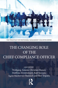 The Changing Role of the Chief Compliance Officer by Wolfgang Amann, Christian Hauser, Matthias Kleinhempel, Raul Saccani, Agata Stachowicz-Stanusch, Shiv Tripathi, 9781041168409