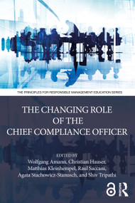 The Changing Role of the Chief Compliance Officer by Wolfgang Amann, Christian Hauser, Matthias Kleinhempel, Raul Saccani, Agata Stachowicz-Stanusch, Shiv Tripathi, 9781041168409