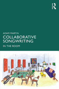 Collaborative Songwriting (In the Room) by Adam Martin, 9781032781587