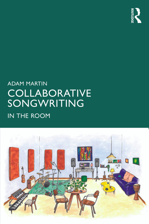 Collaborative Songwriting (In the Room) by Adam Martin, 9781032781587