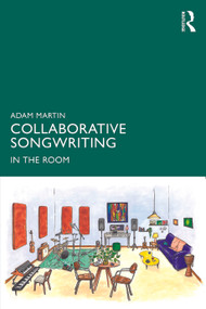 Collaborative Songwriting (In the Room) by Adam Martin, 9781032781587