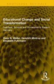Educational Change and Social Transformation (Teachers, Schools and Universities in Eastern Germany) by Hans N. Weiler, Heinrich Mintrop, Elisabeth Fuhrmann, 9781041148104