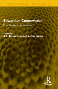 Edwardian Conservatism (Five Studies in Adaptation) by J.A. Thompson, Arthur Mejia, 9781041148159