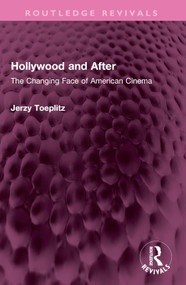 Hollywood and After (The Changing Face of American Cinema) by Jerzy Toeplitz, Boleslaw Sulik, 9781032642925