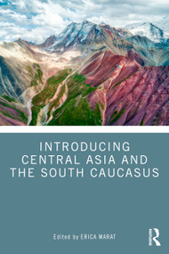 Introducing Central Asia and the South Caucasus by Erica Marat, 9781032709468