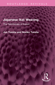 Japanese Ikat Weaving (The Techniques of Kasuri) by Jun Tomita, Noriko Tomita, 9781032642819