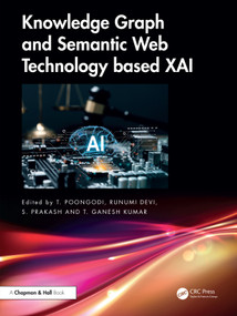 Knowledge Graph and Semantic Web Technology based XAI by T. Poongodi, Runumi Devi, S. Prakash, T. Ganesh Kumar, 9781032626819