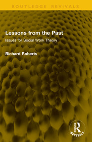 Lessons from the Past (Issues for Social Work Theory) by Richard Roberts, 9781041146476
