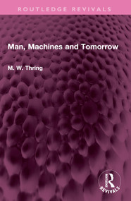 Man, Machines and Tomorrow by M. W. Thring, 9781032643311