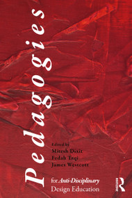 Pedagogies for Anti-Disciplinary Design Education by Mitesh Dixit, Fedah Taqi, James Westcott, 9781041001263