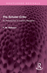 The Scholar-Critic (An Introduction to Literary Research) by F. W. Bateson, 9781032642734