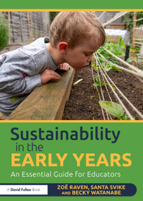 Sustainability in the Early Years (An Essential Guide for Educators) by Zoë Raven, Santa Svike, Becky Watanabe, 9781041079583