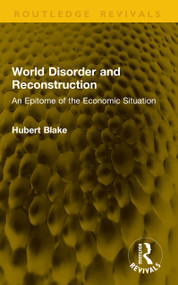 World Disorder and Reconstruction (An Epitome of the Economic Situation) by Hubert Blake, 9781041145714