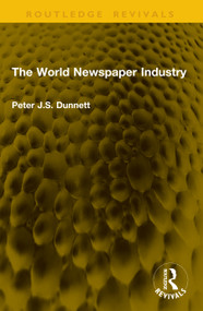 The World Newspaper Industry by Peter J.S. Dunnett, 9781041147008