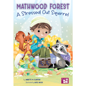 A Mathwood Forest Stressed Out Squirrel by Annette M. Clayton, Katie Wood, 9781731605924