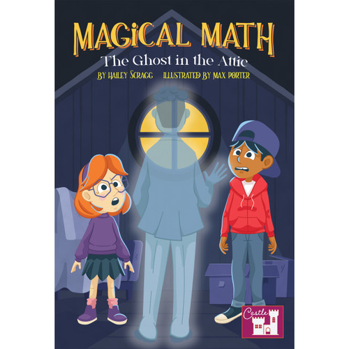 The Magical Math Ghost in the Attic by Hailey Scragg, Max Porter, 9781731605955