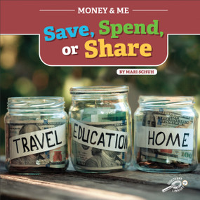 Money and Me Save, Spend, or Share by Mari Schuh, 9781731605993
