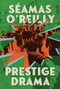 Prestige Drama - 9780349727899 by Seamas O'Reilly, 9780349727899
