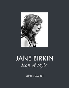 Jane Birkin (Icon of Style) by Sophie Gachet, 9781419783593