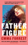 Father Figure (A gripping coming-of-age story about longing and London) by Emma Forrest, 9781474620598