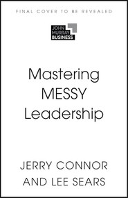 Mastering MESSY Leadership by Lee Sears, Jerry Connor, 9781529391145