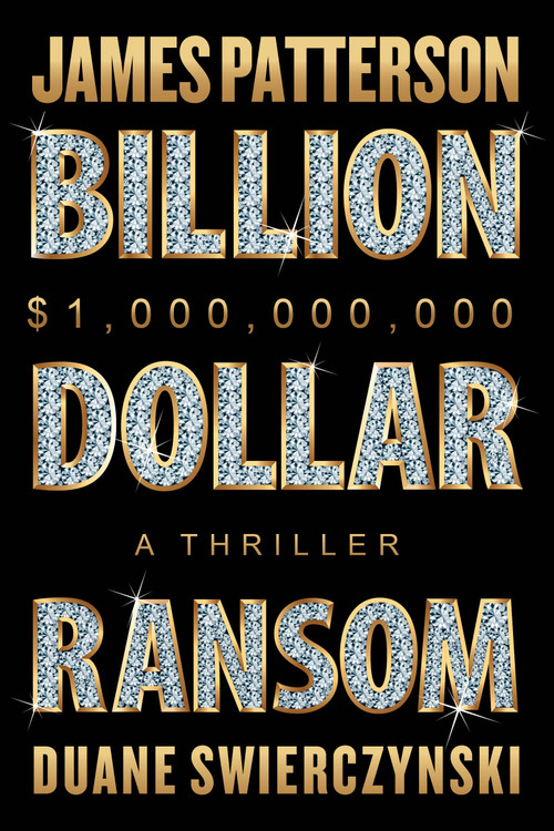 Billion-Dollar Ransom (A Thriller) - 9781538758946 by James Patterson, Duane Swierczynski