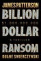 Billion-Dollar Ransom (A Thriller) - 9781538758946 by James Patterson, Duane Swierczynski