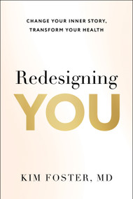Redesigning You (Change Your Inner Story, Transform Your Health) by Kim Foster, 9798886454789