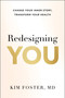 Redesigning You (Change Your Inner Story, Transform Your Health) by Kim Foster, 9798886454789
