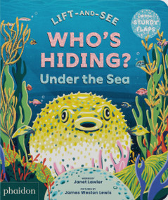 WHO'S HIDING? Under the Sea (A Lift-the-Flap Book) by Janet Lawler, James Weston Lewis, 9781837290895