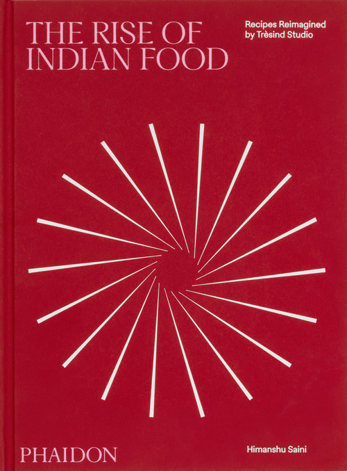 The Rise of Indian Food (Recipes Reimagined by Trèsind Studio) by Liam Collens, Massimo Bottura, 9781837292035