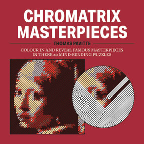 Chromatrix Masterpieces (Colour in and reveal famous masterpieces in these 20 mind-bending puzzles) by Thomas Pavitte, 9781846017346