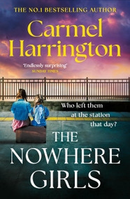 The Nowhere Girls (the brand-new unputdownable thriller from the bestselling author of The Stolen Child) - 9781035421459 by Carmel Harrington, 9781035421459