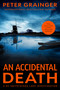 An Accidental Death (A Novel) by Peter Grainger, 9781454968528