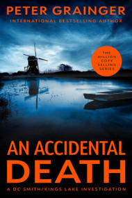 An Accidental Death (A Novel) by Peter Grainger, 9781454968528