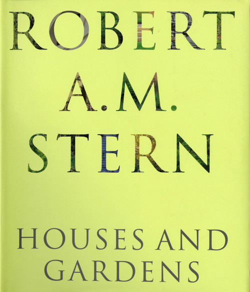 Robert A. M. Stern (Houses and Gardens) by Robert A.M. Stern, Witold Rybczynski, 9781580931663