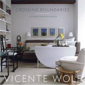 Crossing Boundaries (A Global Vision of Design) by Vicente Wolf, 9781580931816
