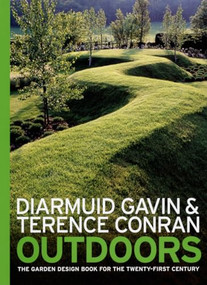 Outdoors (The Garden Design Book for the Twenty-First Century) by Diarmuid Gavin, Terence Conran, 9781580931991