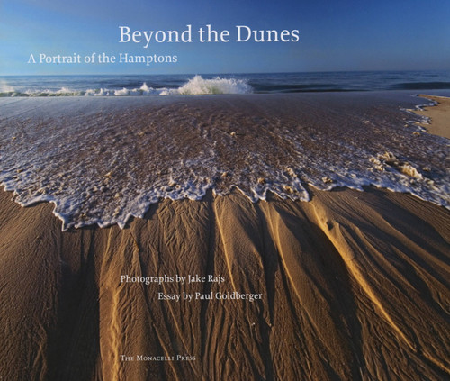 Beyond the Dunes (A Portrait of the Hamptons) by Jake Rajs, Paul Goldberger, 9781580932035