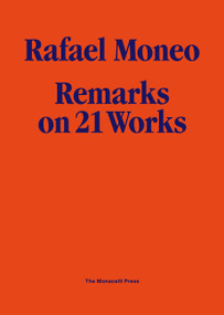 Rafael Moneo (Remarks on 21 Works) by Rafael Moneo, 9781580932165