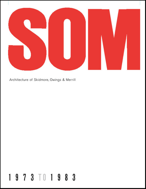 SOM (Architecture of Skidmore, Owings & Merrill, 1973-1983) by Albert Bush-Brown, 9781580932226