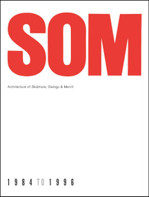 SOM (Architecture of Skidmore, Owings & Merrill, 1984-1996) by Detlef Mertins, 9781580932233