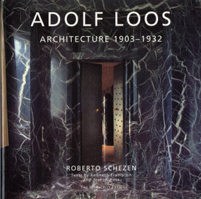 Adolf Loos (Architecture 1903-1932) by Roberto Schezen, Kenneth Frampton, Joseph Rosa, 9781580932363