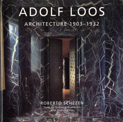 Adolf Loos (Architecture 1903-1932) by Roberto Schezen, Kenneth Frampton, Joseph Rosa, 9781580932363