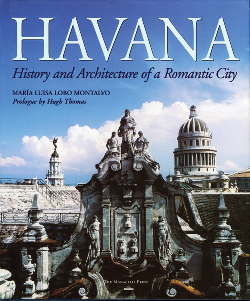 Havana (History and Architecture of a Romantic City) - 9781580932387 by Maria Luisa Lobo Montalvo, Hugh Thomas, Lorna S. Fox, 9781580932387